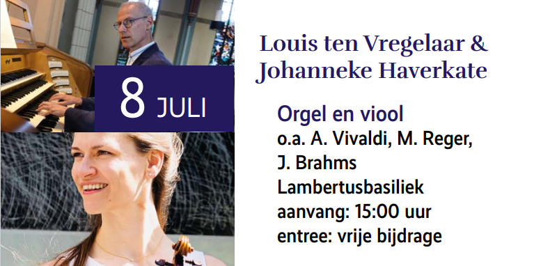 Lambertusbasiliek Hengelo 
Orgel &  viool	Louis ten Vregelaar, orgel & Johanneke Haverkate-viool